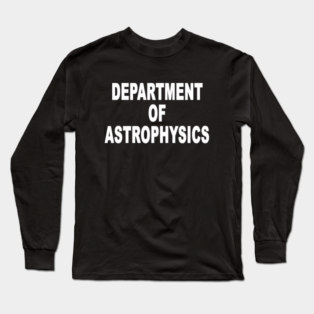 Funny Department Of Astrophysics Joke Astronomy Long Sleeve T-Shirt by ZimBom Designer
